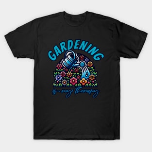 Gardening is my therapy T-Shirt